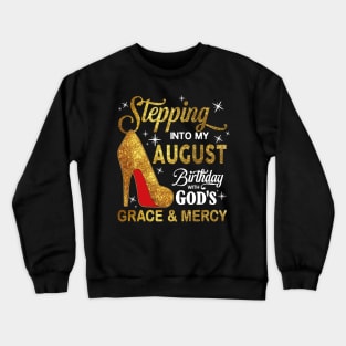 Stepping Into My August Birthday With God's Grace And Mercy Crewneck Sweatshirt